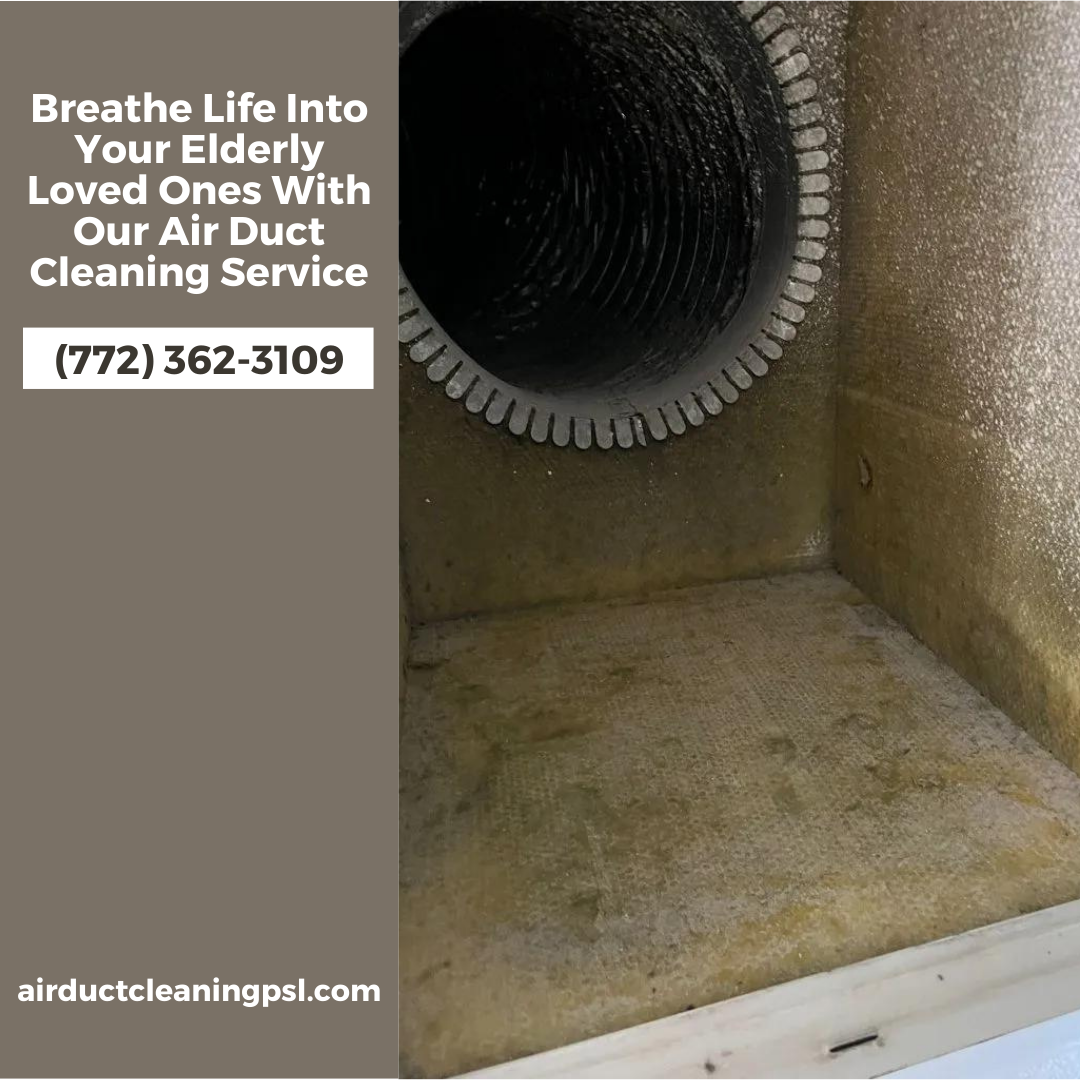 Breathe Life Into Your Elderly Loved Ones With Our Air Duct Cleaning Service